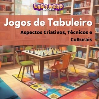 Jogos de Tabuleiro - Aspectos Criativos, Técnicos e Culturais